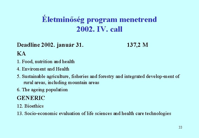 Életminőség program menetrend 2002. IV. call Deadline 2002. január 31. KA 137, 2 M