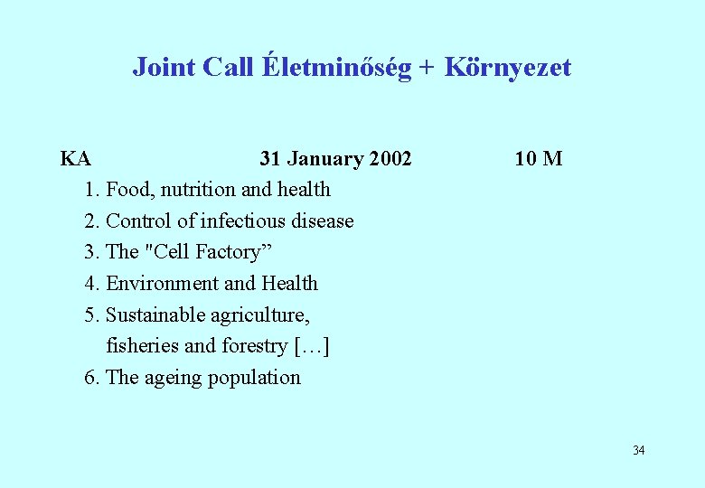 Joint Call Életminőség + Környezet KA 31 January 2002 1. Food, nutrition and health