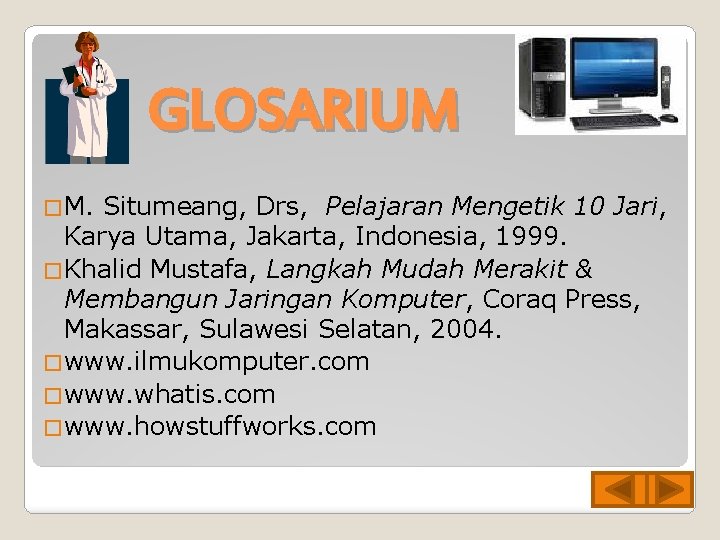 GLOSARIUM �M. Situmeang, Drs, Pelajaran Mengetik 10 Jari, Karya Utama, Jakarta, Indonesia, 1999. �Khalid