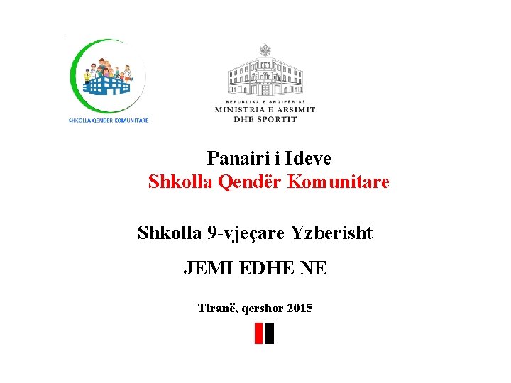 Panairi i Ideve Shkolla Qendër Komunitare Shkolla 9 -vjeçare Yzberisht JEMI EDHE NE Tiranë,