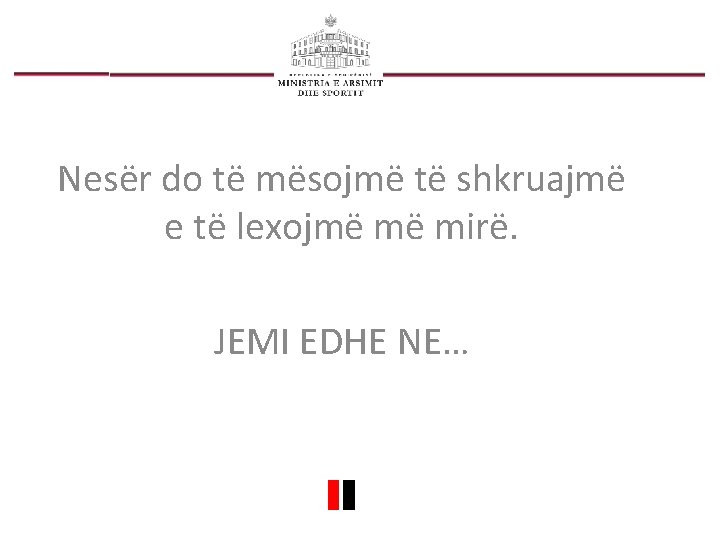 Nesër do të mësojmë të shkruajmë e të lexojmë më mirë. JEMI EDHE NE…