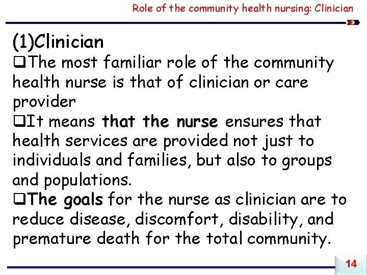 Role of the community health nursing: Clinician (1)Clinician q. The most familiar role of