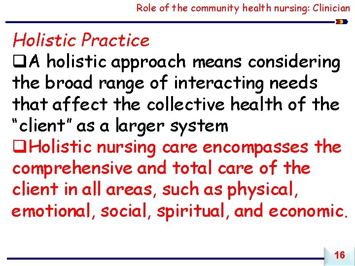 Role of the community health nursing: Clinician Holistic Practice q. A holistic approach means