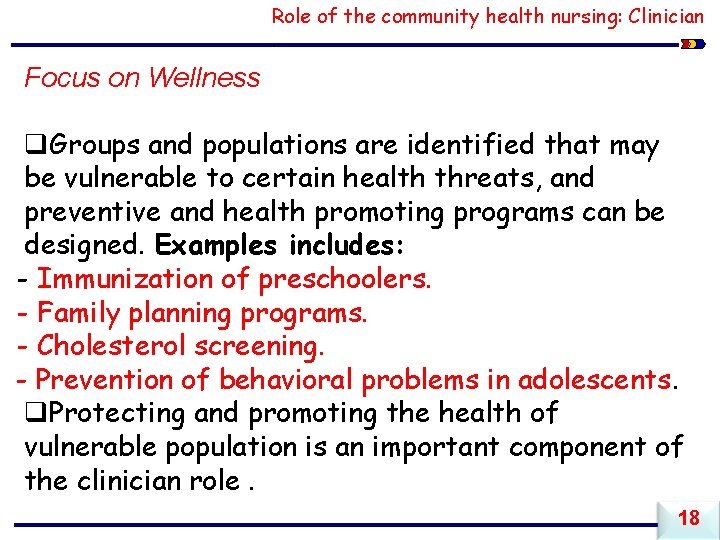 Role of the community health nursing: Clinician. Focus on Wellness q. Groups and populations