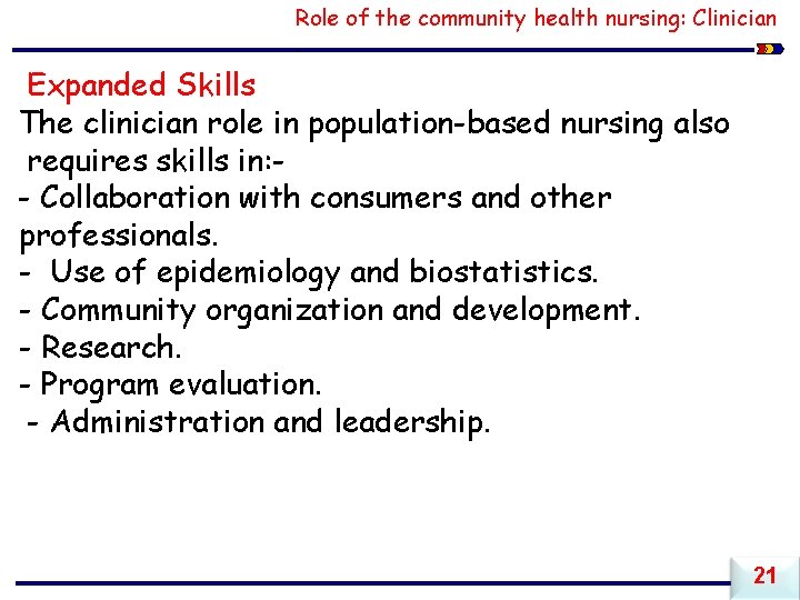 Role of the community health nursing: Clinician. Expanded Skills The clinician role in population-based