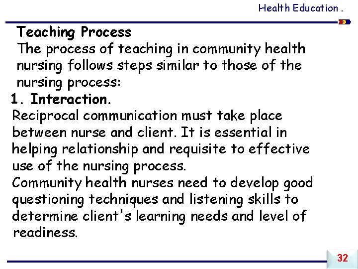 Health Education. Teaching Process The process of teaching in community health nursing follows steps