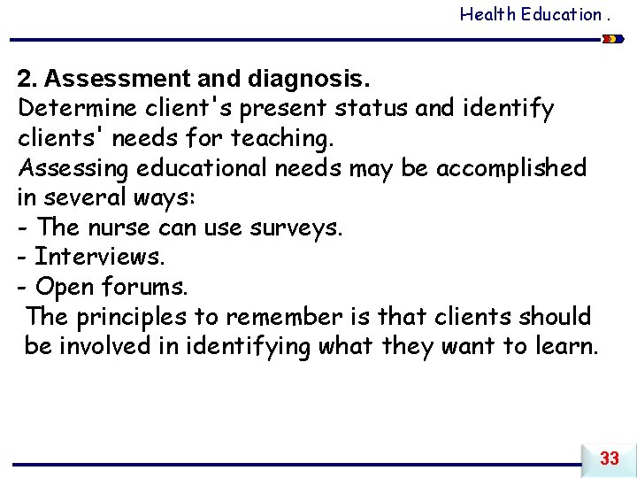 Health Education. 2. Assessment and diagnosis. Determine client's present status and identify clients' needs