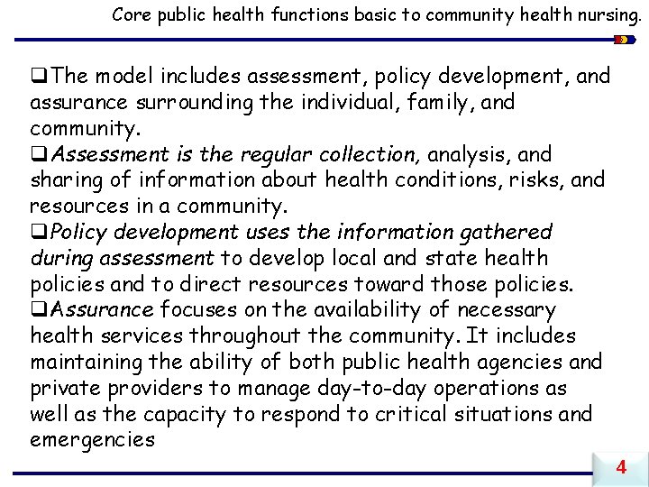 Core public health functions basic to community health nursing. q. The model includes assessment,