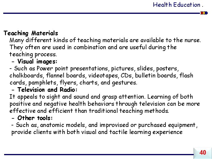 Health Education. Teaching Materials Many different kinds of teaching materials are available to the