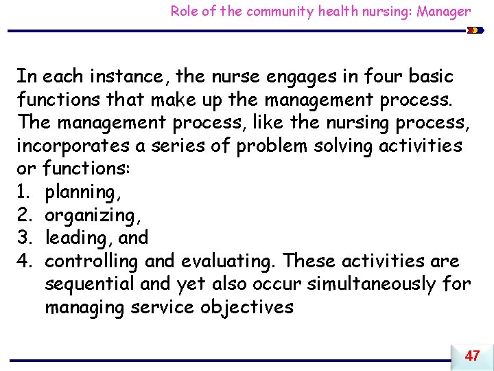 Role of the community health nursing: Manager In each instance, the nurse engages in