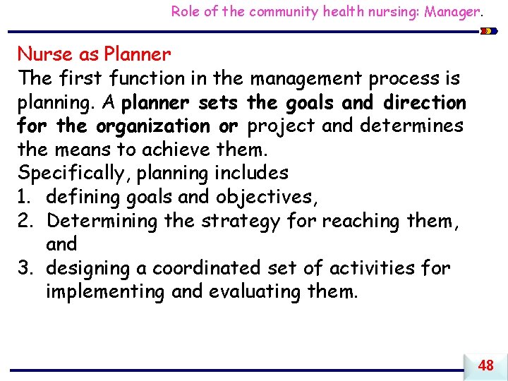 Role of the community health nursing: Manager. Nurse as Planner The first function in