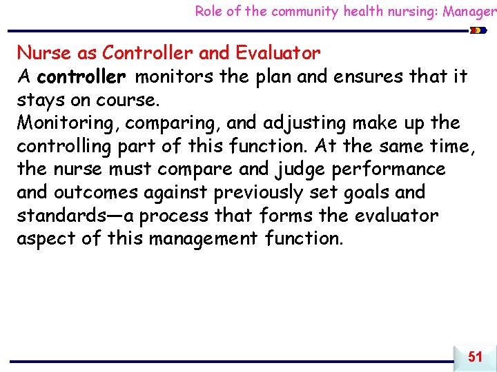 Role of the community health nursing: Manager Nurse as Controller and Evaluator A controller