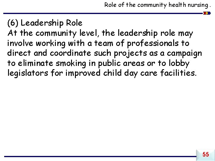 Role of the community health nursing. (6) Leadership Role At the community level, the