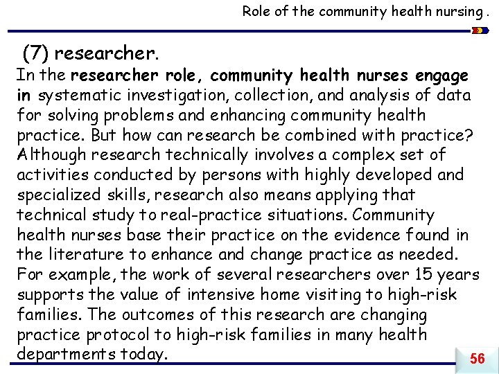 Role of the community health nursing. (7) researcher. In the researcher role, community health