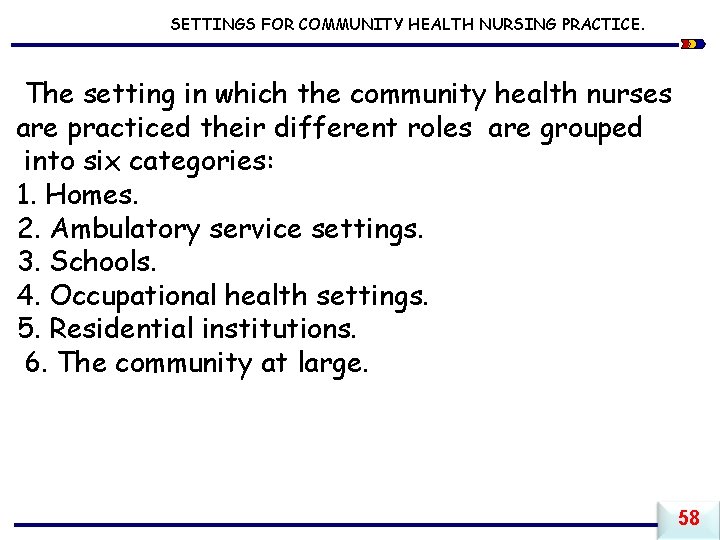 SETTINGS FOR COMMUNITY HEALTH NURSING PRACTICE. The setting in which the community health nurses