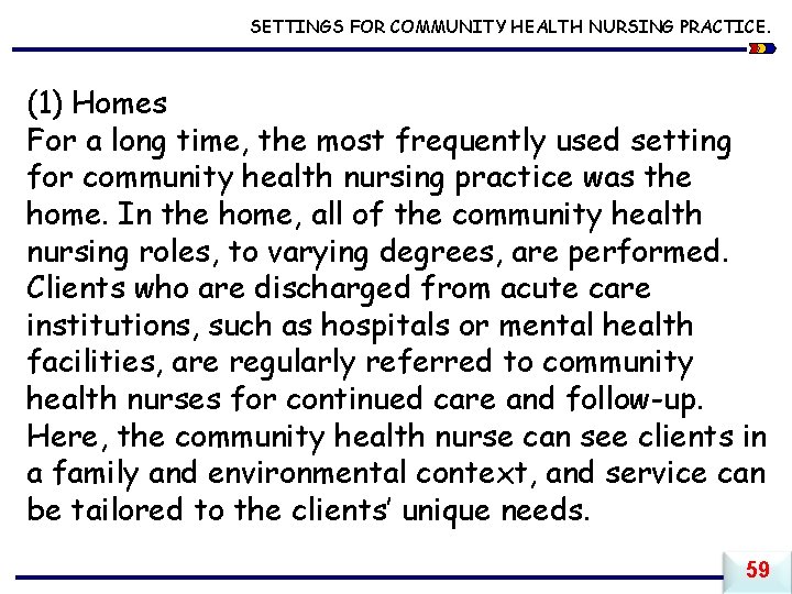 SETTINGS FOR COMMUNITY HEALTH NURSING PRACTICE. (1) Homes For a long time, the most