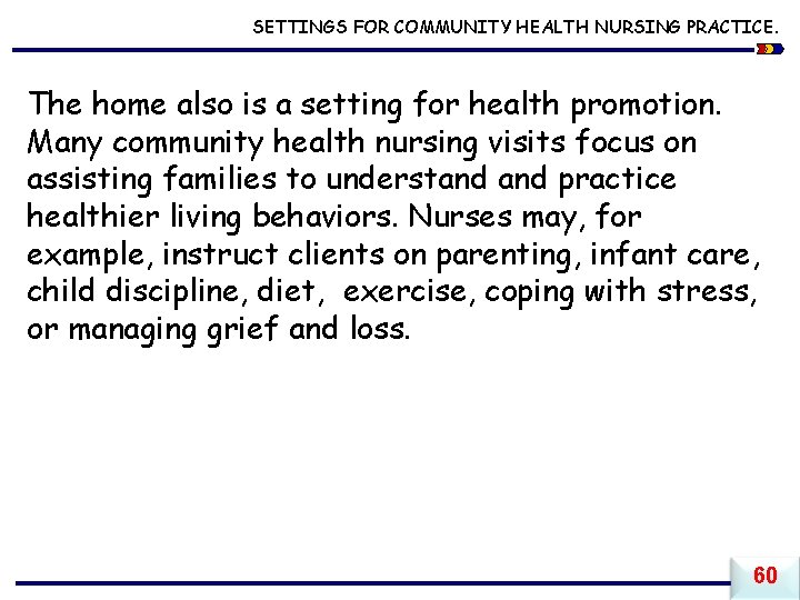 SETTINGS FOR COMMUNITY HEALTH NURSING PRACTICE. The home also is a setting for health