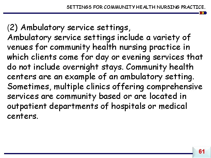 SETTINGS FOR COMMUNITY HEALTH NURSING PRACTICE. (2) Ambulatory service settings, Ambulatory service settings include