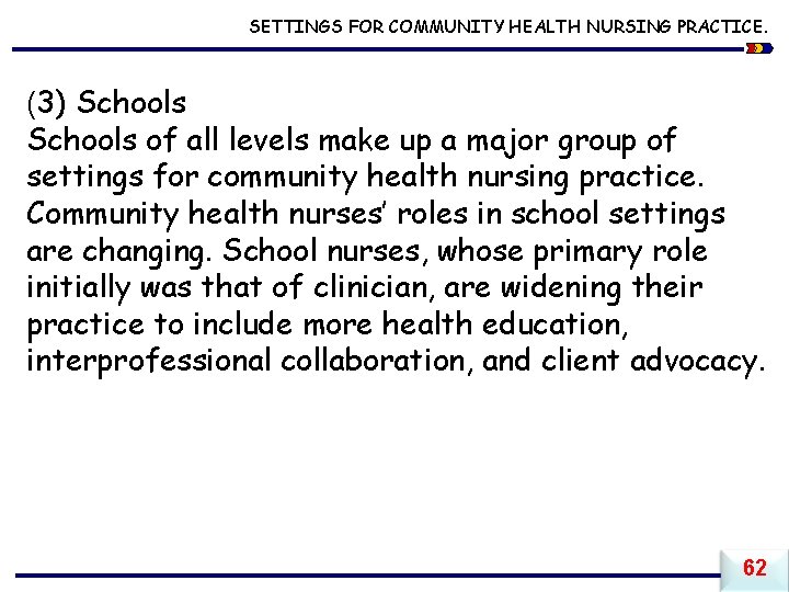 SETTINGS FOR COMMUNITY HEALTH NURSING PRACTICE. (3) Schools of all levels make up a