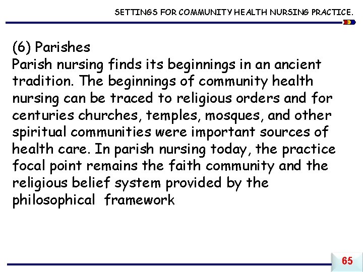 SETTINGS FOR COMMUNITY HEALTH NURSING PRACTICE. (6) Parishes Parish nursing finds its beginnings in