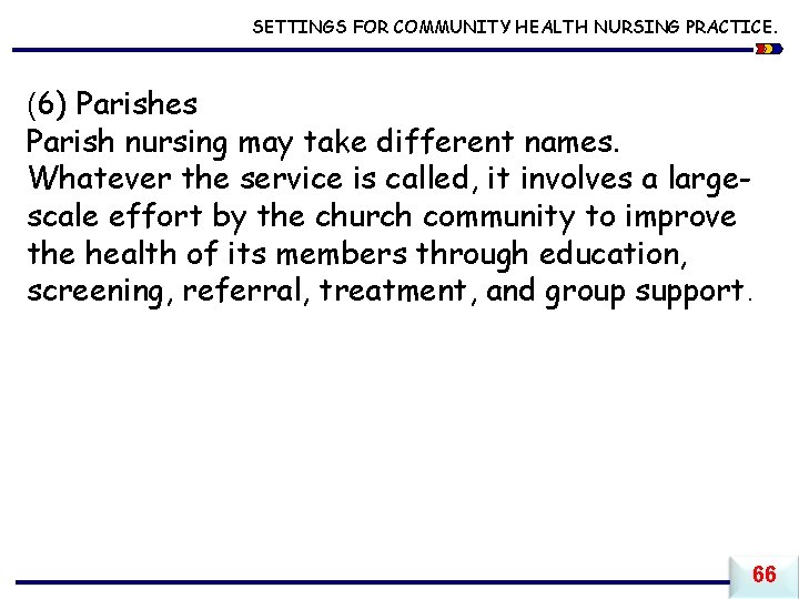 SETTINGS FOR COMMUNITY HEALTH NURSING PRACTICE. (6) Parishes Parish nursing may take different names.