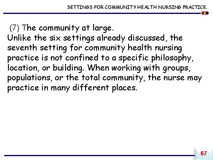 SETTINGS FOR COMMUNITY HEALTH NURSING PRACTICE. (7) The community at large. Unlike the six