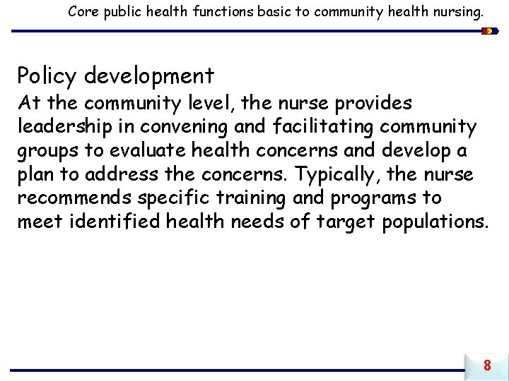 Core public health functions basic to community health nursing. Policy development At the community