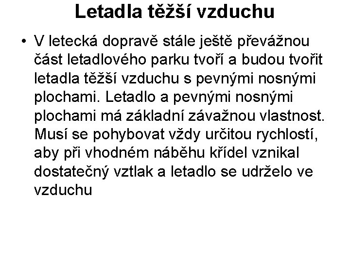 Letadla těžší vzduchu • V letecká dopravě stále ještě převážnou část letadlového parku tvoří