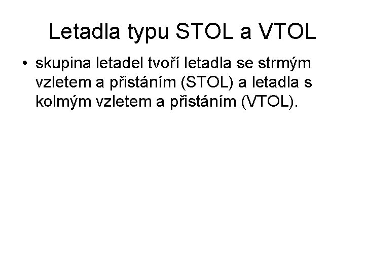 Letadla typu STOL a VTOL • skupina letadel tvoří letadla se strmým vzletem a