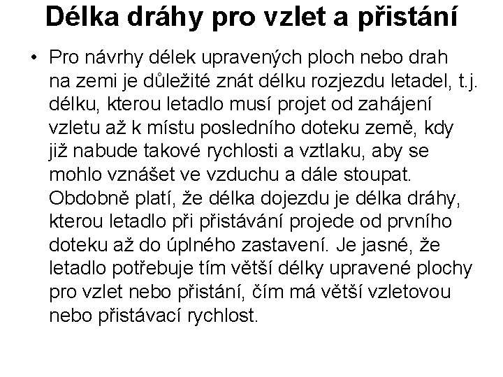 Délka dráhy pro vzlet a přistání • Pro návrhy délek upravených ploch nebo drah