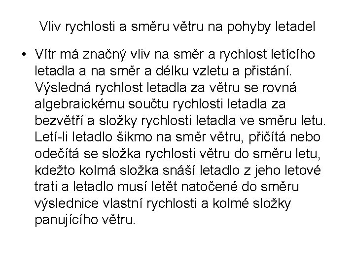 Vliv rychlosti a směru větru na pohyby letadel • Vítr má značný vliv na