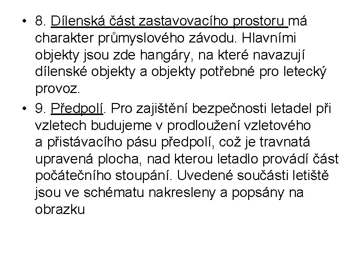  • 8. Dílenská část zastavovacího prostoru má charakter průmyslového závodu. Hlavními objekty jsou