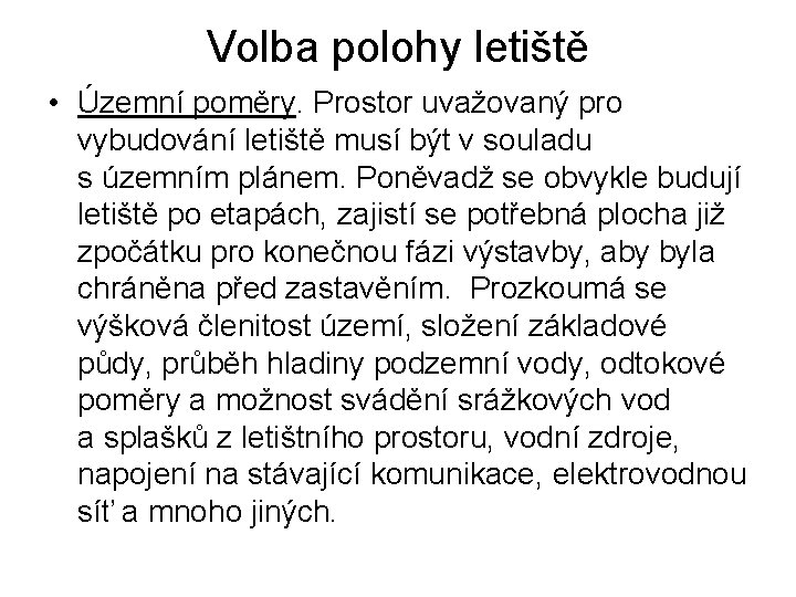 Volba polohy letiště • Územní poměry. Prostor uvažovaný pro vybudování letiště musí být v