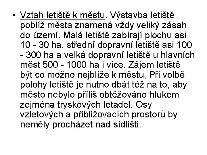  • Vztah letiště k městu. Výstavba letiště poblíž města znamená vždy veliký zásah