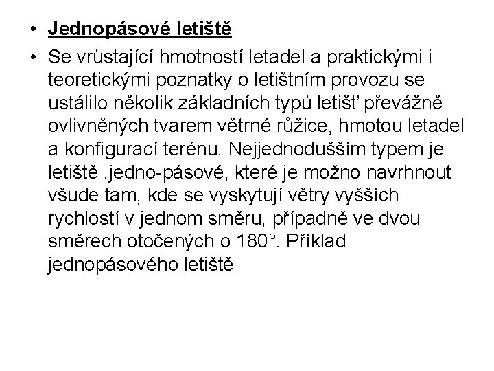  • Jednopásové letiště • Se vrůstající hmotností letadel a praktickými i teoretickými poznatky