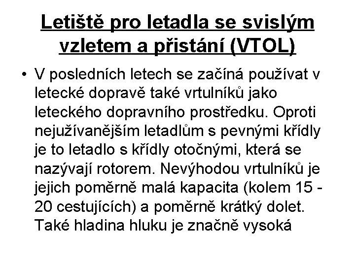 Letiště pro letadla se svislým vzletem a přistání (VTOL) • V posledních letech se