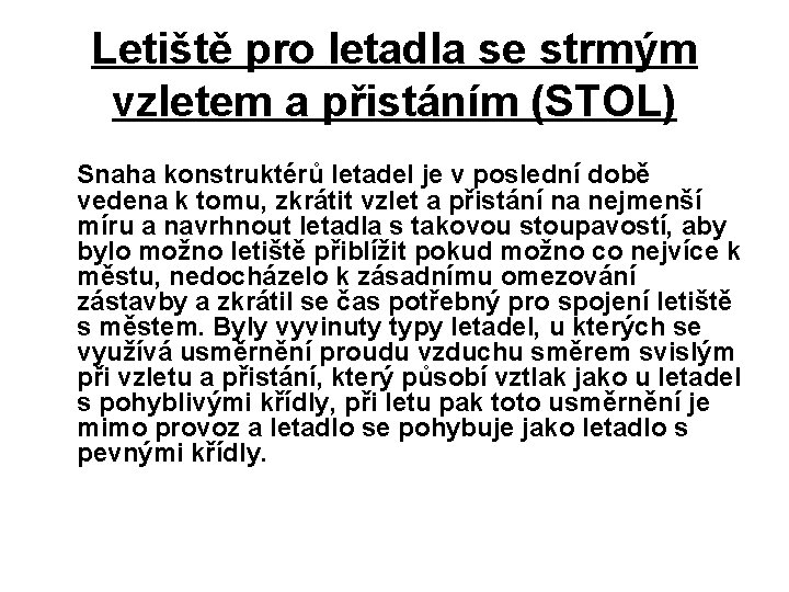 Letiště pro letadla se strmým vzletem a přistáním (STOL) Snaha konstruktérů letadel je v