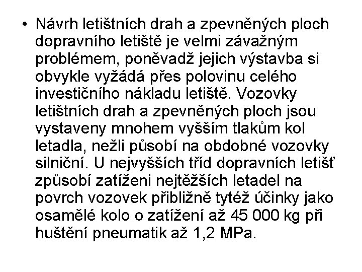  • Návrh letištních drah a zpevněných ploch dopravního letiště je velmi závažným problémem,