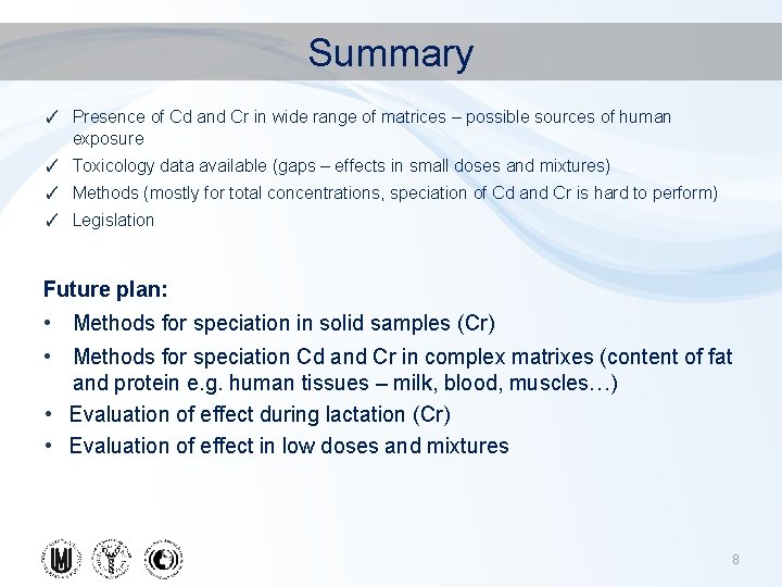 Summary ✓ Presence of Cd and Cr in wide range of matrices – possible