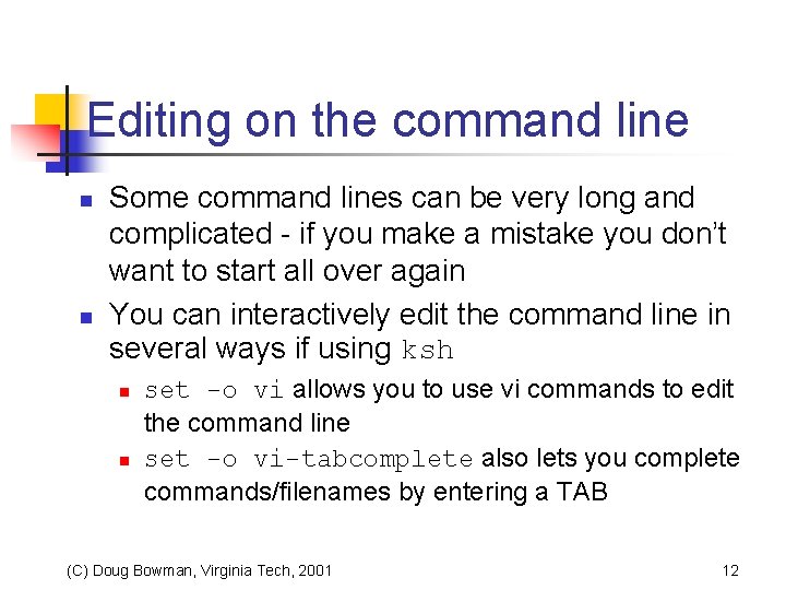 Editing on the command line n n Some command lines can be very long