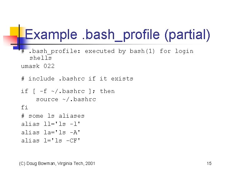 Example. bash_profile (partial) #. bash_profile: executed by bash(1) for login shells umask 022 #