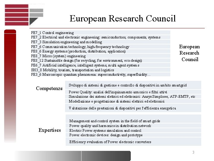 European Research Council PE 7_1 Control engineering PE 7_2 Electrical and electronic engineering: semiconductors,