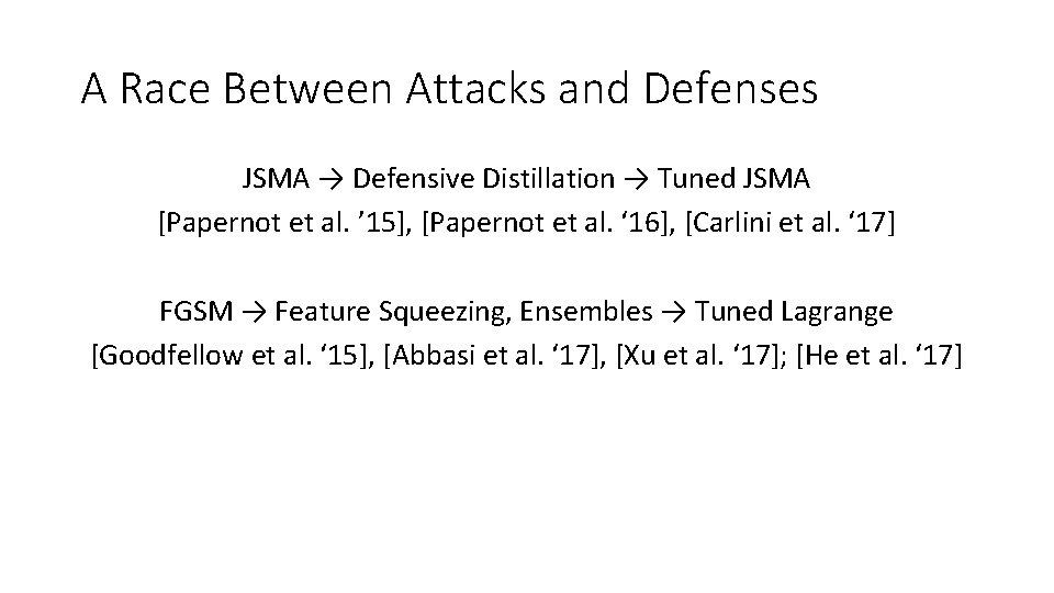 A Race Between Attacks and Defenses JSMA → Defensive Distillation → Tuned JSMA [Papernot