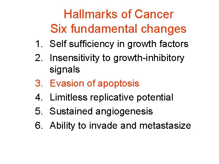 Hallmarks of Cancer Six fundamental changes 1. Self sufficiency in growth factors 2. Insensitivity