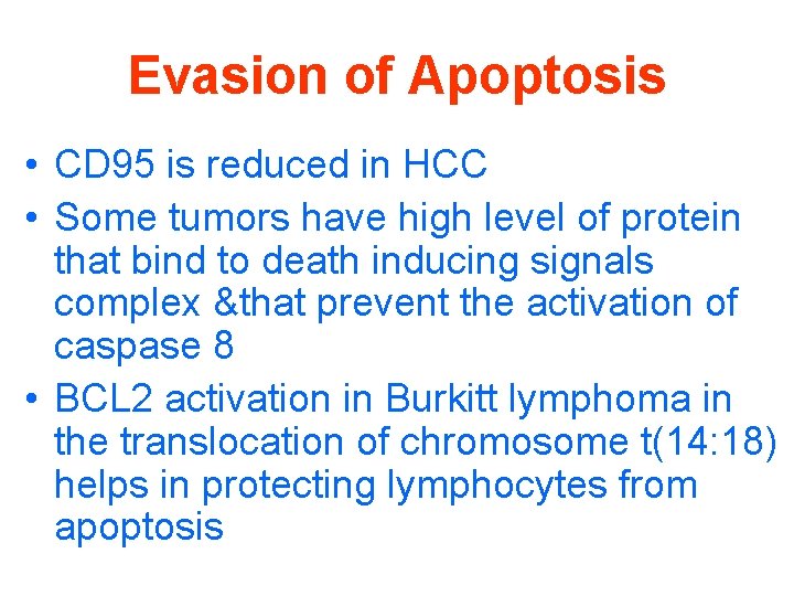 Evasion of Apoptosis • CD 95 is reduced in HCC • Some tumors have