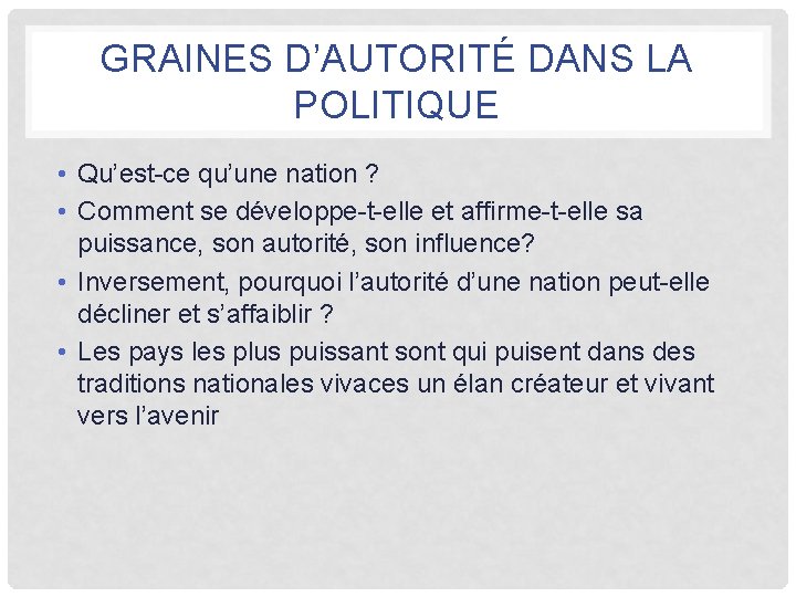 GRAINES D’AUTORITÉ DANS LA POLITIQUE • Qu’est-ce qu’une nation ? • Comment se développe-t-elle