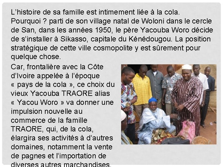 L’histoire de sa famille est intimement liée à la cola. Pourquoi ? parti de