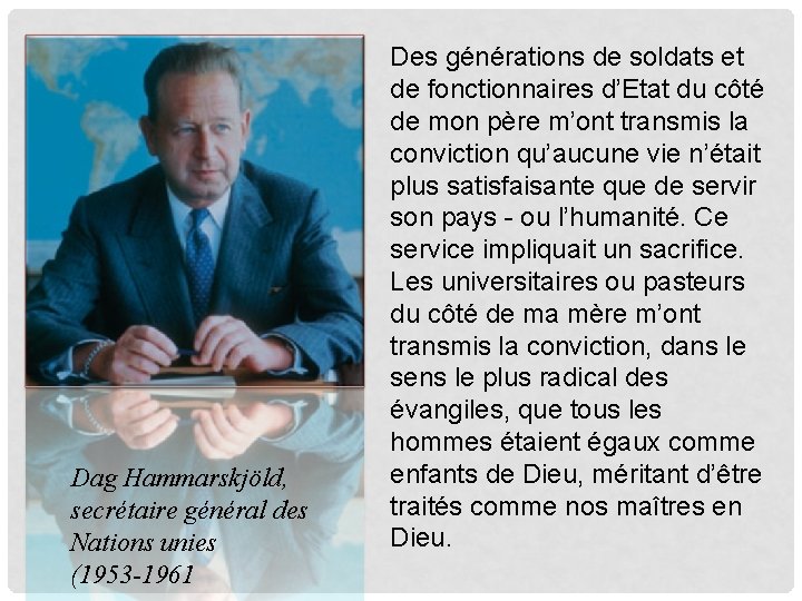 Dag Hammarskjöld, secrétaire général des Nations unies (1953 -1961 Des générations de soldats et