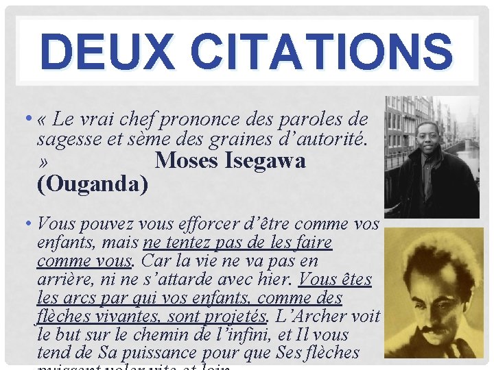  DEUX CITATIONS • « Le vrai chef prononce des paroles de sagesse et