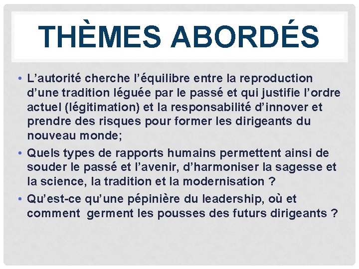 THÈMES ABORDÉS • L’autorité cherche l’équilibre entre la reproduction d’une tradition léguée par le